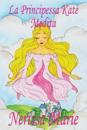 La Principessa Kate Medita (Libro per Bambini sulla Meditazione di Consapevolezza, fiabe per bambini, storie per bambini, favole per bambini, libri bambini, libri Illustrati, fiabe, libri per bambini)