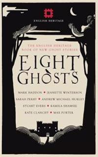 Eight ghosts - the english heritage book of new ghost stories