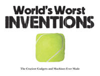 Worlds worst inventions - the craziest gadgets and machines ever made