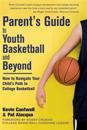 Parent's Guide to Youth Basketball and Beyond: How to Navigate Your Child's Path to College Basketball