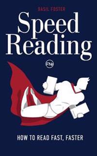 Speed Reading: How to Read Fast, Faster