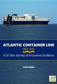 Atlantic Container Line 1967 - 2017 a 50 Year Journey of Innovative Excellence