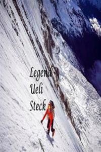 Legend - Ueli Steck: The Greatest Soloist