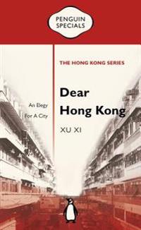 Dear Hong Kong: An Elegy to a City