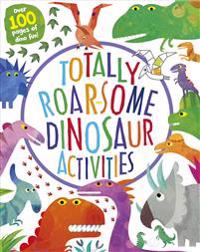 Totally Roar-Some Dinosaur Activities: Over 100 Pages of Dino Fun!