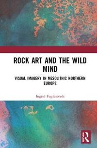 Rock Art and the Wild Mind: Visual Imagery in Mesolithic Northern Europe