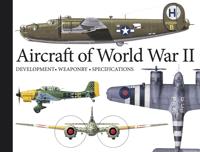 Aircraft of world war ii - development, weaponry, specifications