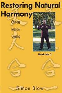 Restoring Natural Harmony: Chinese Medical Qigong