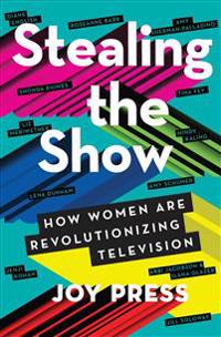 Stealing the Show: How Women Are Revolutionizing Television