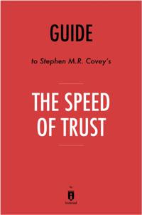 Guide to Stephen M.R. Covey's The Speed of Trust by Instaread