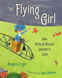 The Flying Girl: How Aaida de Acosta Learned to Soar