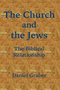 The Church and the Jews: The Biblical Relationship
