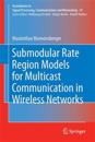 Submodular Rate Region Models for Multicast Communication in Wireless Networks