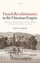 French Revolutionaries in the Ottoman Empire