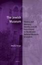 The Jewish Museum: History and Memory, Identity and Art from Vienna to the Bezalel National Museum, Jerusalem