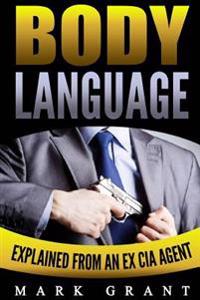 Body Language: Explained by an Ex-CIA Agent. How to Read People's Mind with Nonverbal Communication.
