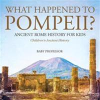 What Happened to Pompeii? Ancient Rome History for Kids Children's Ancient History