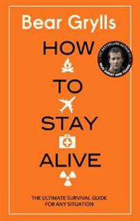 How to stay alive - the ultimate survival guide for any situation