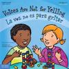 Voices Are Not for Yelling / La Voz No Es Para Gritar (Best Behavior)