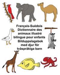 Francais-Suedois Dictionnaire Des Animaux Illustre Bilingue Pour Enfants Bilduppslagsbok Med Djur for Tvasprakiga Barn