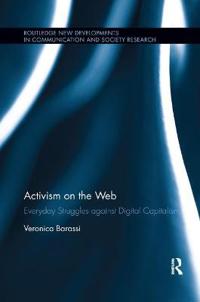 Activism on the web - everyday struggles against digital capitalism