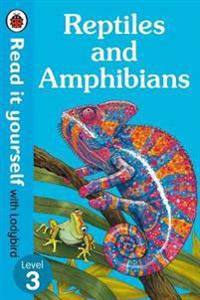 Reptiles and Amphibians - Read It Yourself with Ladybird Level 3