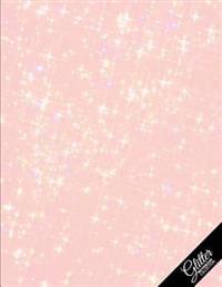 Glitter Notebook Collection: Pink Sparkles, Girls Glitter Notebook/Journal/Diary 100 Pages, 8.5 X 11