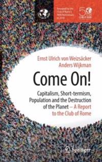Come on! - capitalism, short-termism, population and the destruction of the
