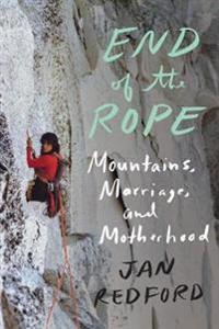 End of the Rope: Mountains, Marriage, and Motherhood