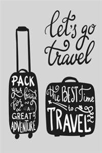 Let's Go Travel: Travel Journal 120 Page 6 X 9 Ruled Notebook: Inspirational Journal, Blank Notebook, Blank Journal, Lined Notebook,