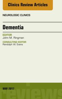 Dementia, An Issue of Neurologic Clinics, E-Book