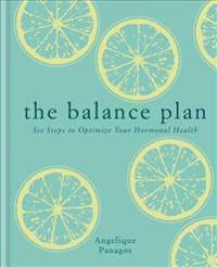 The Balance Plan: Six Steps to Optimize Your Hormonal Health