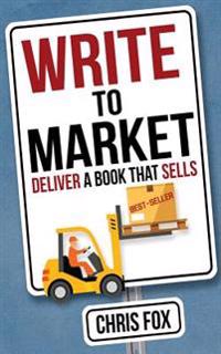 Write to Market: Deliver a Book That Sells