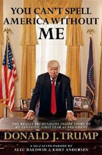 You cant spell america without me - the really tremendous inside story of m