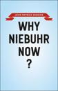 Why Niebuhr Now?