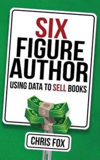 Six Figure Author: Using Data to Sell Books