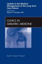 Update in the Medical Management of the Long Term Care Patient, An Issue of Clinics in Geriatric Medicine
