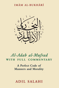 Imam al-Bukhari Al-Adab al-Mufrad With Full Commentary