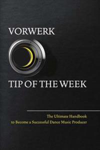 Vorwerk Tip of the Week: The Ultimate Handbook to Become a Succesfull Dance Music Producer