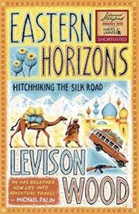 Eastern horizons - hitchhiking the silk road