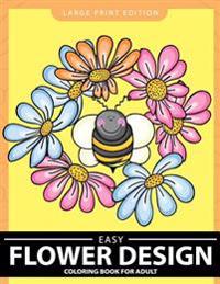 Easy Flower Design Coloring Book for Adults: Butterflies and Flowers Patterns for Relaxation