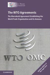 The WTO Agreements - The Marrakesh Agreement Establishing the World Trade Organization and its Annexes, Updated edition of 'The Legal Texts'