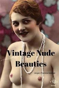 Vintage Nude Beauties: Uber 100 Jahre Alte Erotikbilder in Farbe