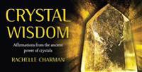Crystal Wisdom Inspiration Cards: Affirmations from the Ancient Power of Crystals