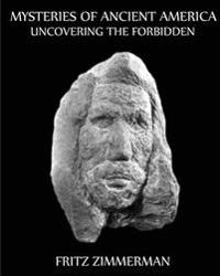 Mysteries of Ancient America: Uncovering the Forbidden
