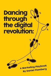 Dancing Through the Digital Revolution: A Marketing Playbook