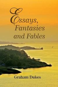 Essays, Fantasies and Fables