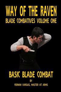 Way of the Raven Blade Combatives Volume One
