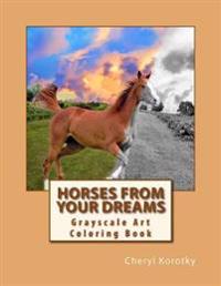 Horses from Your Dreams: Grayscale Art Coloring Book