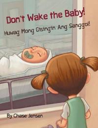 Don't Wake the Baby! / Huwag Mong Gisingin Ang Sanggol!: Babl Children's Books in Tagalog and English